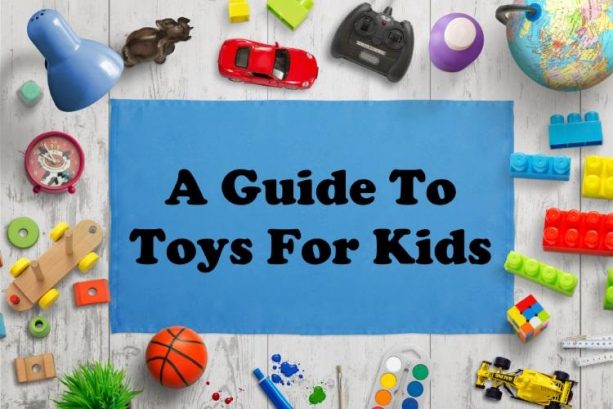 A Guide to Toys For Kids