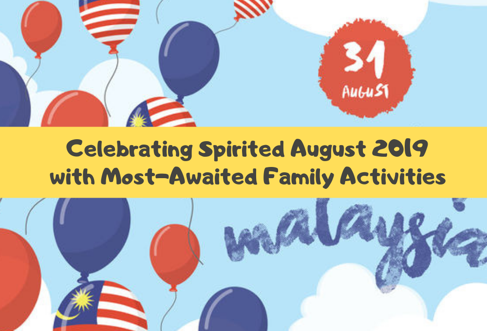 Celebrating Spirited August 2019 with Most-Awaited Family and Kid’s Activities