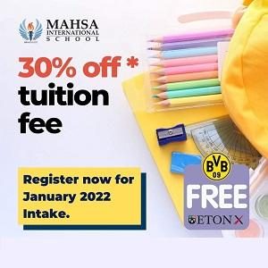 30% OFF Tuition Fee! Register nor for January 2022 Intake @ MAHSA International School